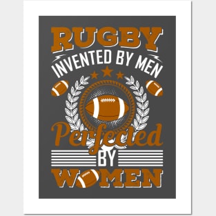 Rugby invented by men perfected by women...Football Design Posters and Art